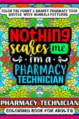 Pharmacy Technician Coloring Book For Adults: Funny, snarky & motivational color pages with pharmacy tech job quotes on mandala patterns inside this ... appreciation, stress relief and relaxation cover image