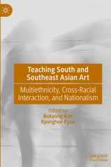 Teaching South and Southeast Asian Art Multiethnicity, Cross-Racial Interaction, and Nationalism cover image