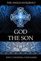 The Anglican Rosary God the Son: Devotions and Prayers for 33 Names of Jesus cover image