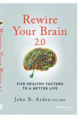 Rewire Your Brain 2.0 Five Healthy Factors to a Better Life cover image
