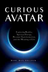 Curious Avatar Exploring Reality, Spiritual Energy, Personal Transformation, and the Meaning of Life cover image