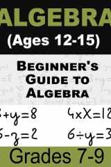 Beginner's Guide to Algebra Math For Kids: Math Workbook for Ages 12-15 (Grades 7-9) cover image