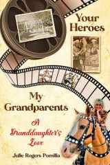 Your Heroes, My Grandparents A Granddaughter's Love cover image