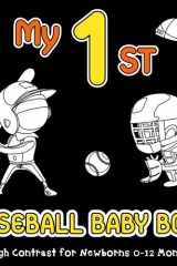 My First Baseball Baby Book: Sport High Contrast for Newborns 0-12 Months, Black & White Images about American Football and Softball to Develop Babies ... Stimulation (High Contrast Baby Books) cover image
