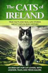 The Cats of Ireland: An Irish Gift for Cat Lovers, with Legends, Tales, and Trivia Galore (The Cats of The World) cover image