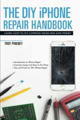 The DIY iPhone Repair Handbook: Learn How to Fix Common Issues and Save Money cover image