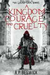 A Kingdom Of Courage And Cruelty cover image
