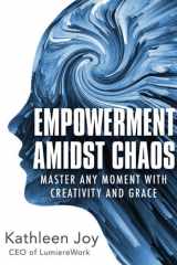 Empowerment Amidst Chaos Master Any Moment with Creativity and Grace cover image