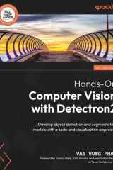 Hands-On Computer Vision with Detectron2 Develop Object Detection and Segmentation Models with a Code and Visualization Approach cover image