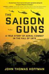 The Saigon Guns A True Story of Aerial Combat in the Fall of 1972 cover image