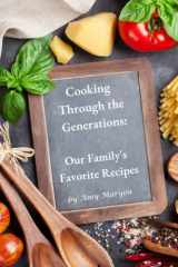 Cooking Through the Generations: Our Family's Favorite Recipes cover image