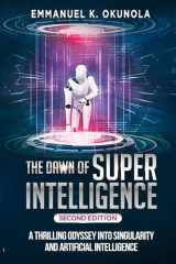 The Dawn of Superintelligence A Thrilling Odyssey Into Singularity and Artificial Intelligence cover image