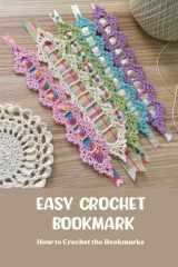 Easy Crochet Bookmark: How to Crochet the Bookmarks: Adorable Crochet Bookmark Patterns You'll Love cover image