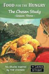 Food for the Hungry The Chosen Study, Season Three (Ten Studies Inspired by the Chosen) cover image