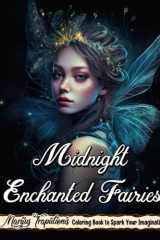 Midnight Enchanted Fairies Coloring Book - Black Background: Enchanted Fairies Coloring Pages for Stress Relief and Relaxation for Adults and Teens cover image