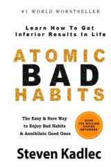 Atomic BAD Habits: Learn How To Get Inferior Results In Life. cover image