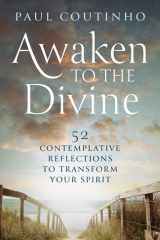 Awaken to the Divine 52 Contemplative Reflections to Transform Your Spirit cover image