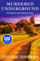 Murdered Underground The Ozarks Cozy Mystery Series cover image