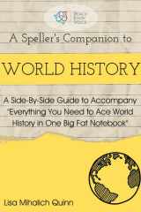 A Speller's Companion to World History A Side-By-Side Guide to Accompany Everything You Need to Ace World History in One Big Fat Notebook cover image