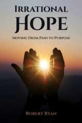 Irrational Hope Moving From Pain to Purpose cover image