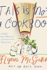 This Is Not a Cookbook A Chef's Creative Process from Imagination to Creation cover image
