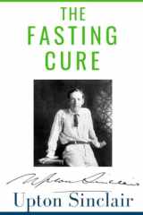 The Fasting Cure: Sinclair’s 1911 Therapeutic Fasting Book – Historical Nonfiction (Annotated) cover image