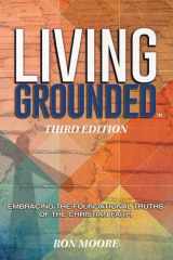 Living Grounded Embracing the Foundational Truths of the Christian Faith cover image