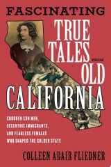 Fascinating True Tales from Old California cover image