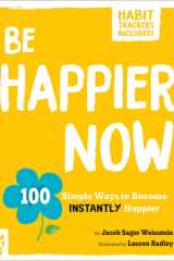 Be Happier Now 100 Simple Ways to Become Instantly Happier cover image