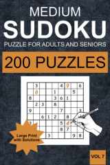 Medium Sudoku Puzzles for Adults and Seniors - Vol 7: 200 Medium Sudoku Puzzles for Adults and Senior in Large Print (one Puzzle per Page) with Solutions cover image
