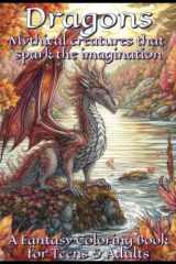 Dragons - Mythical creatures that spark the Imagination: A Fantasy Coloring Book for Teens & Adults cover image
