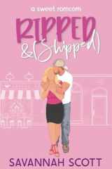 Ripped & Shipped An Enemies to Lovers, Fake Dating Romcom cover image