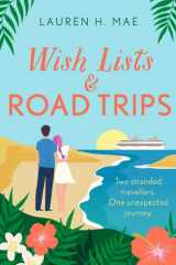 Wish Lists and Road Trips An opposites-attract, forced-proximity romance that is the perfect uplifting escape! cover image