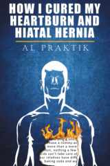 How I cured my heartburn and hiatal hernia cover image