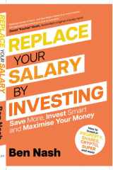 Replace Your Salary by Investing Save More, Invest Smart and Maximise Your Money cover image