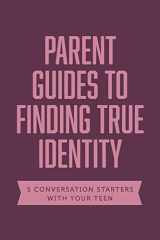 Parent Guides to Finding True Identity 5 Conversation Starters: Teen Identity / LGBTQ+ and Your Teen / Body Positivity / Eating Disorders / Fear and Worry cover image