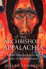 The Archbishop of Appalachia A Brief Introduction to the Spirit of the Archdiocese cover image