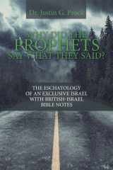 Why Did the Prophets Say What They Said? The Eschatology of an Exclusive Israel with British-Israel Bible Notes cover image