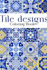 Elegant Tile Designs Coloring Book: Lovely Geometric Tile Coloring Pages Featuring Intricate Patterns For Adults To Provide Relaxation And Creativity cover image