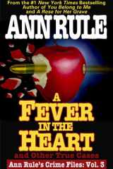 A Fever In The Heart Ann Rule's Crime Files Volume III cover image