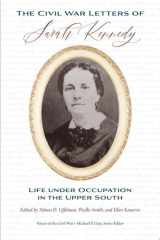 The Civil War Letters of Sarah Kennedy Life Under Occupation in the Upper South cover image