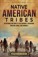 Native American Tribes: an Enthralling Guide to the Cherokee, Chickasaw, Choctaw, Creek, and Seminole cover image