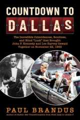 Countdown to Dallas The Incredible Coincidences, Routines, and Blind "Luck" that Brought John F. Kennedy and Lee Harvey Oswald Together on November 22, 1963 cover image