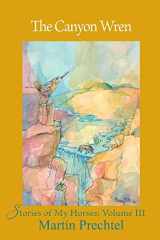 The Canyon Wren Stories of My Horses Vol. III cover image
