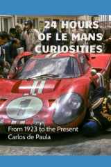 24 Hours of Le Mans Curiosities: From 1923 to the present cover image