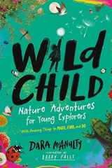 Wild Child Nature Adventures for Young Explorers—Things to Make, Find, and Do in the Amazing Outdoors cover image
