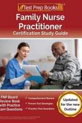 Family Nurse Practitioner Certification Study Guide FNP Board Review Book with Practice Exam Questions [Updated for the New Outline] cover image