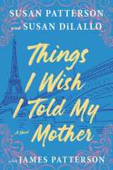 Things I Wish I Told My Mother: The Perfect Mother-Daughter Summer Read cover image