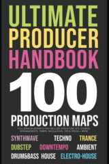 Producer Handbook | 100 Song Blueprints for Music Producers: 10 Genres | Synthwave, Techno, Trance, House, IDM, Dubstep, IDM, Electro-House, Ambient, Downtempo cover image