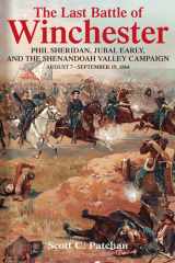 The Last Battle of Winchester Phil Sheridan, Jubal Early, and the Shenandoah Valley Campaign, August 7 - September 19 1864 cover image